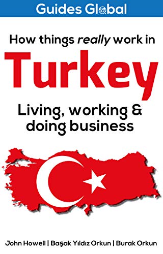 How Things Really Work in Turkey:  Living, Working and Doing Business